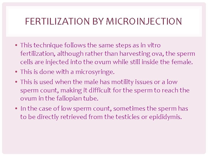 FERTILIZATION BY MICROINJECTION • This technique follows the same steps as in vitro fertilization,