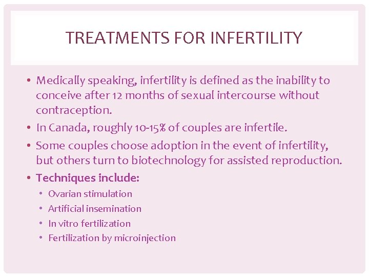 TREATMENTS FOR INFERTILITY • Medically speaking, infertility is defined as the inability to conceive