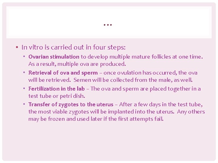 … • In vitro is carried out in four steps: • Ovarian stimulation to
