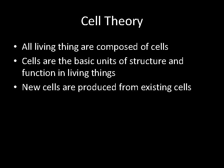 Cell Theory • All living thing are composed of cells • Cells are the