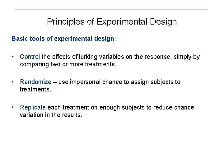 Principles of Experimental Design Basic tools of experimental design: • Control the effects of Principles of Experimental Design Basic tools of experimental design: • Control the effects of