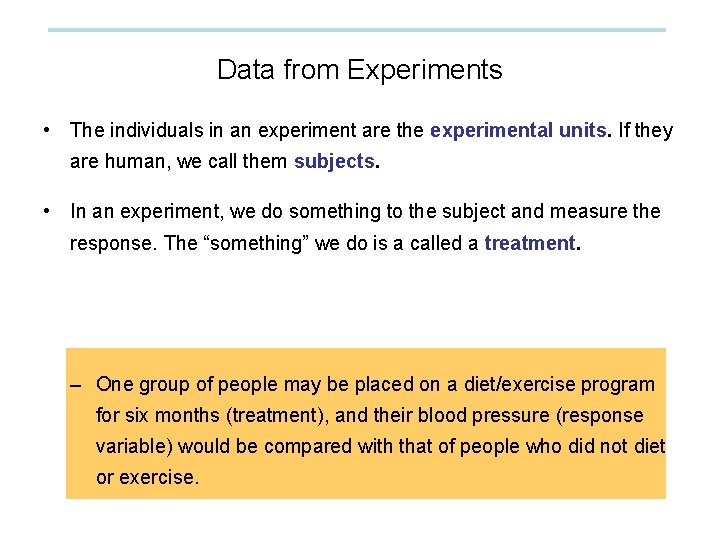 Data from Experiments • The individuals in an experiment are the experimental units. If Data from Experiments • The individuals in an experiment are the experimental units. If