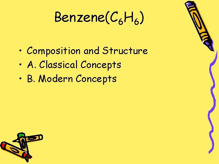 Benzene(C 6 H 6) • Composition and Structure • A. Classical Concepts • B.