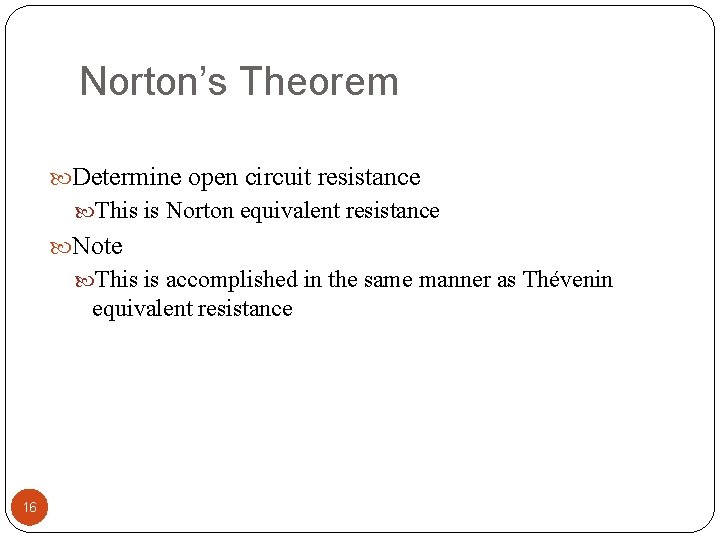 Norton’s Theorem Determine open circuit resistance This is Norton equivalent resistance Note This is
