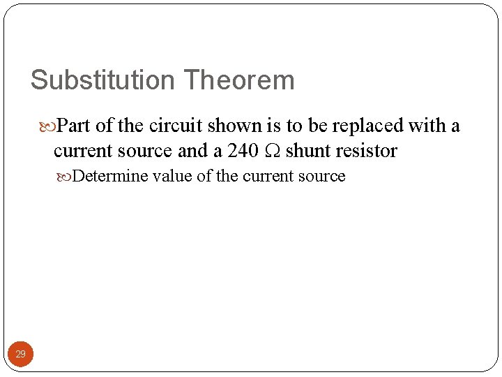 Substitution Theorem Part of the circuit shown is to be replaced with a current