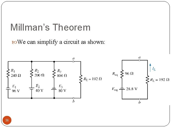 Millman’s Theorem We can simplify a circuit as shown: 36 