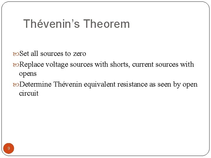 Thévenin’s Theorem Set all sources to zero Replace voltage sources with shorts, current sources