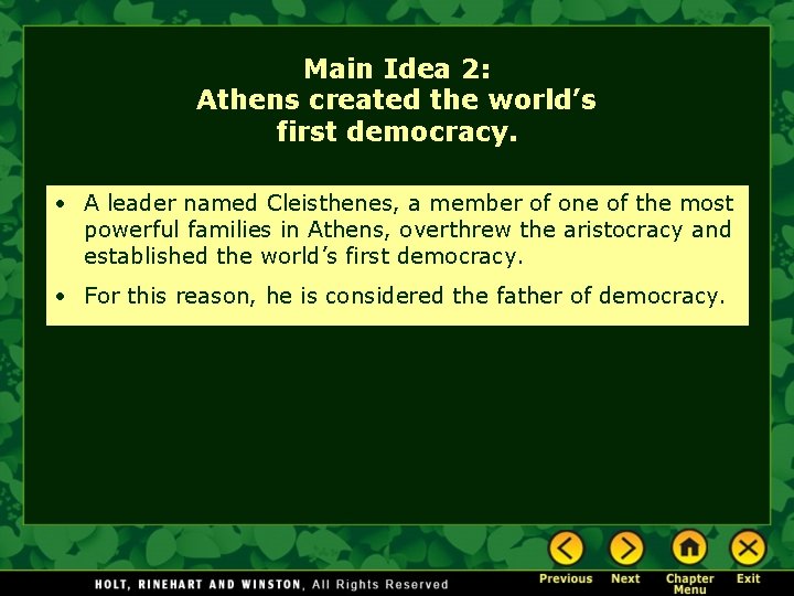 Main Idea 2: Athens created the world’s first democracy. • A leader named Cleisthenes,