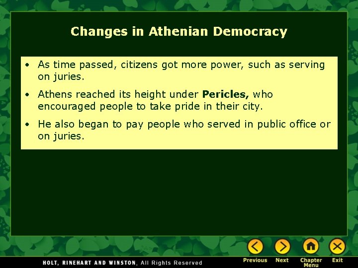 Changes in Athenian Democracy • As time passed, citizens got more power, such as