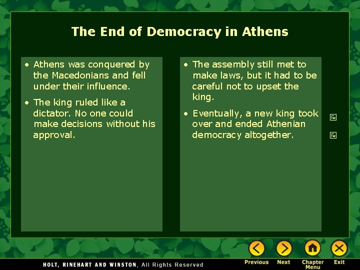 The End of Democracy in Athens • Athens was conquered by the Macedonians and