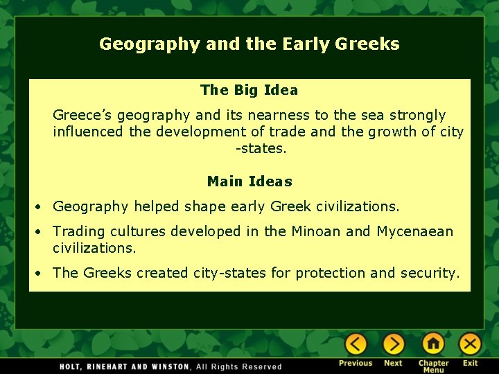 Geography and the Early Greeks The Big Idea Greece’s geography and its nearness to