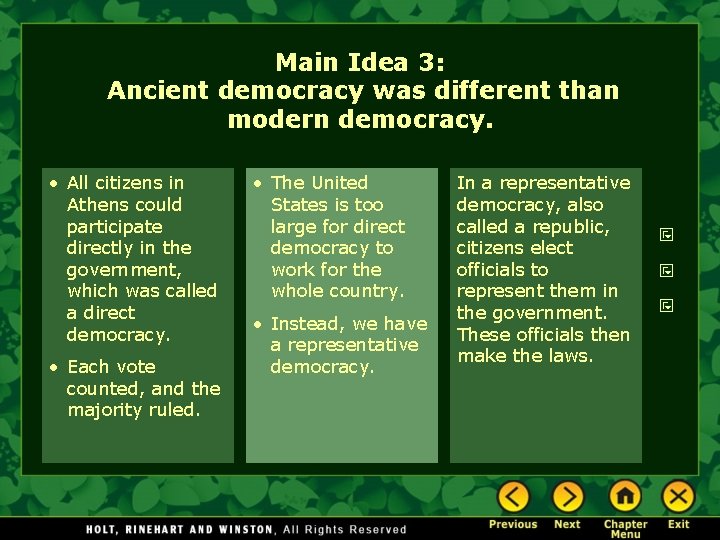 Main Idea 3: Ancient democracy was different than modern democracy. • All citizens in