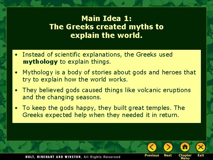 Main Idea 1: The Greeks created myths to explain the world. • Instead of