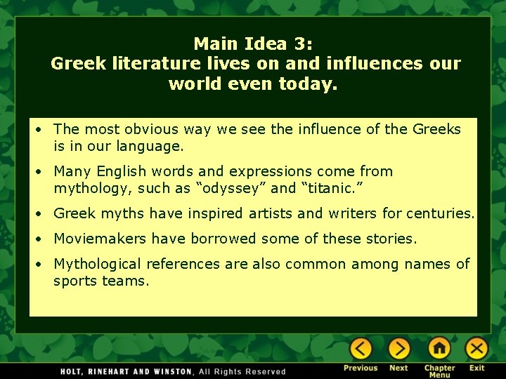 Main Idea 3: Greek literature lives on and influences our world even today. •