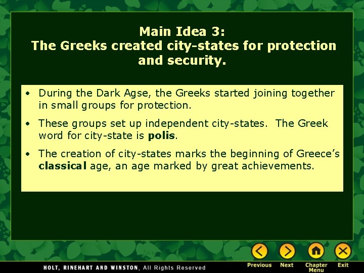 Main Idea 3: The Greeks created city-states for protection and security. • During the