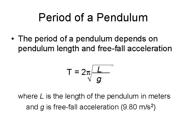 Period of a Pendulum • The period of a pendulum depends on pendulum length