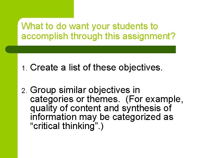 What to do want your students to accomplish through this assignment? 1. Create a