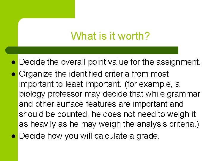 What is it worth? l l l Decide the overall point value for the