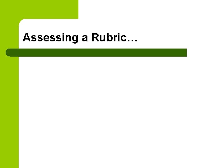 Assessing a Rubric… 