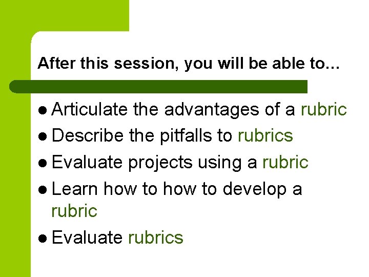 After this session, you will be able to… l Articulate the advantages of a