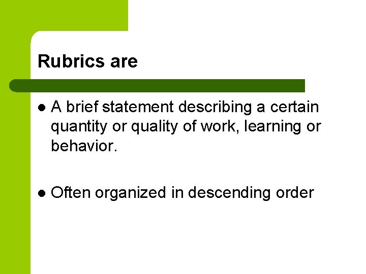 Rubrics are l A brief statement describing a certain quantity or quality of work,