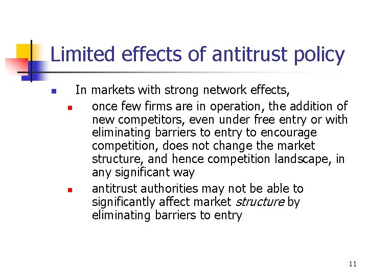 Limited effects of antitrust policy n In markets with strong network effects, n once