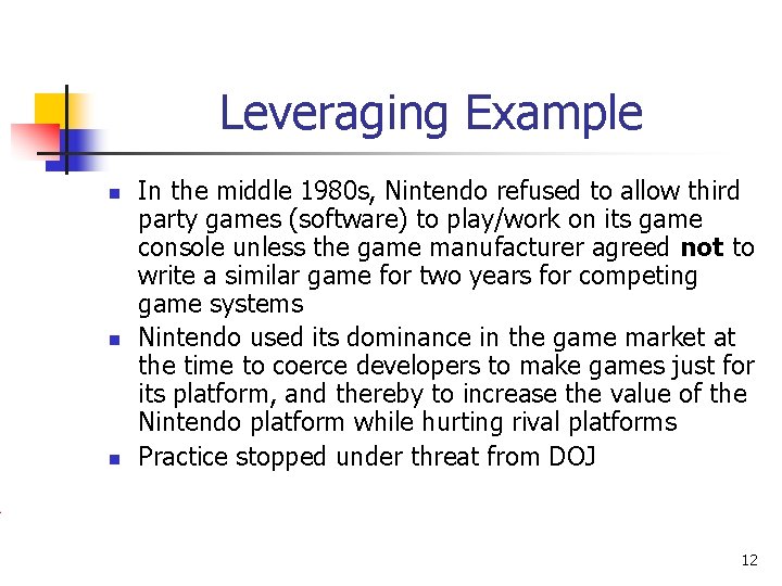 Leveraging Example n n n In the middle 1980 s, Nintendo refused to allow