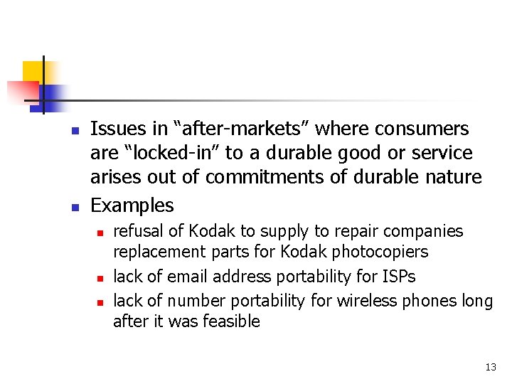 n n Issues in “after-markets” where consumers are “locked-in” to a durable good or
