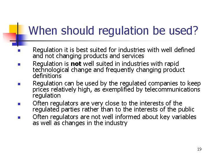 When should regulation be used? n n n Regulation it is best suited for