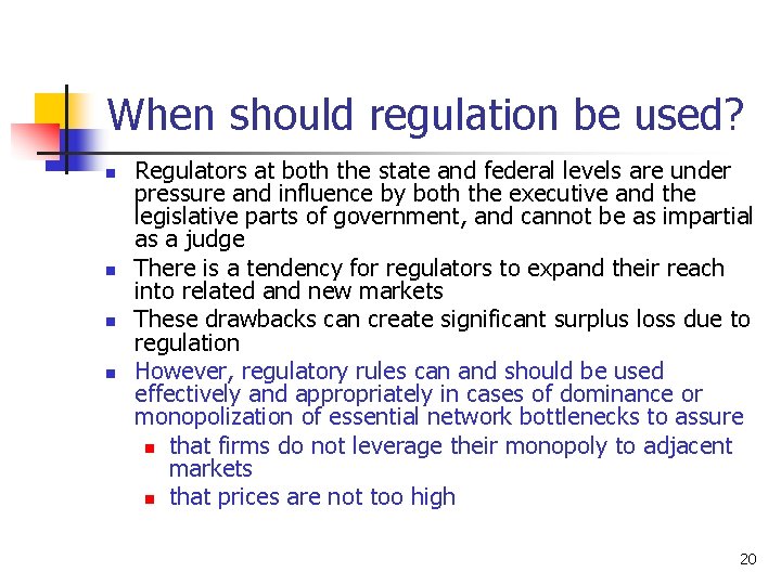 When should regulation be used? n n Regulators at both the state and federal