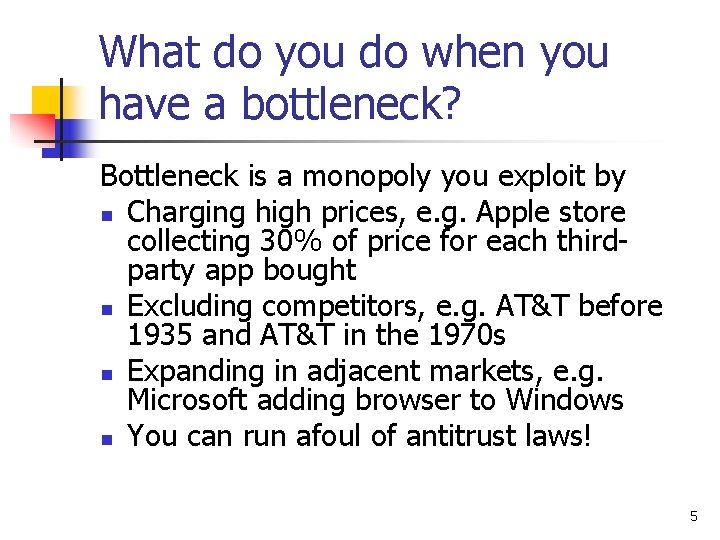 What do you do when you have a bottleneck? Bottleneck is a monopoly you