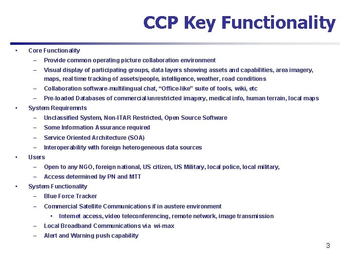 CCP Key Functionality • • Core Functionality – Provide common operating picture collaboration environment