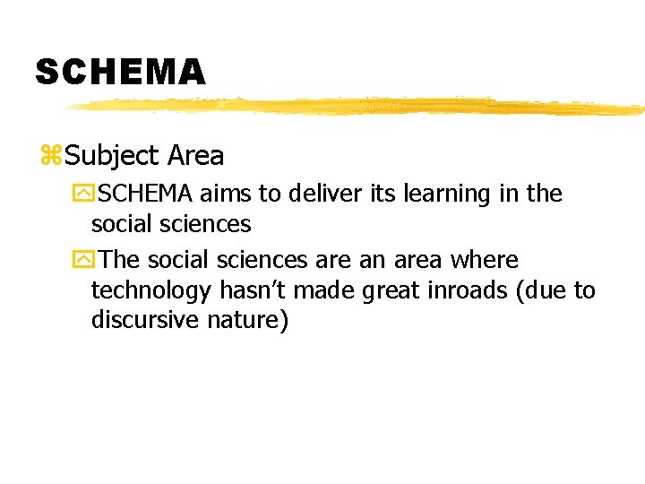 SCHEMA z. Subject Area y. SCHEMA aims to deliver its learning in the social
