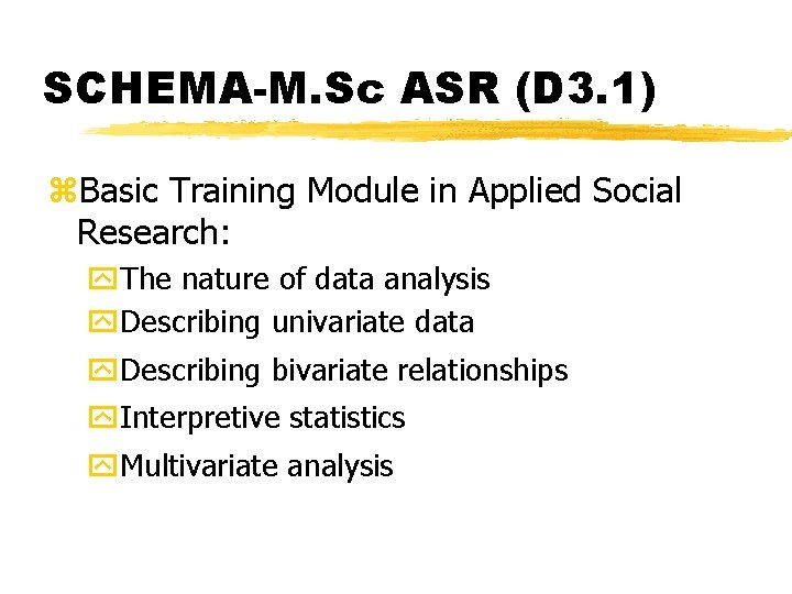 SCHEMA-M. Sc ASR (D 3. 1) z. Basic Training Module in Applied Social Research: