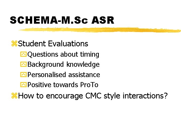 SCHEMA-M. Sc ASR z. Student Evaluations y. Questions about timing y. Background knowledge y.