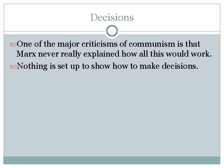 Decisions One of the major criticisms of communism is that Marx never really explained