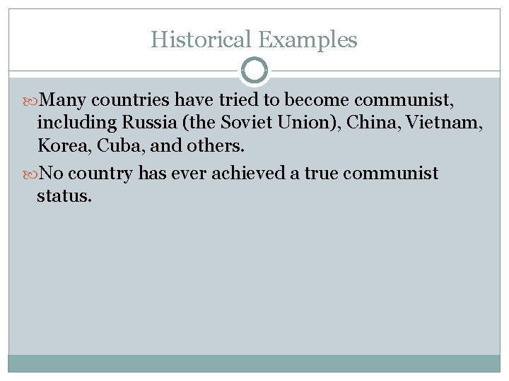 Historical Examples Many countries have tried to become communist, including Russia (the Soviet Union),