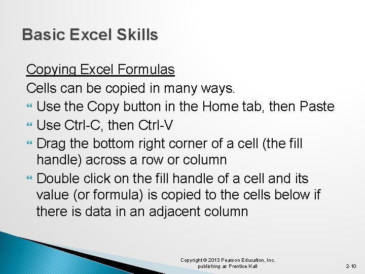 Basic Excel Skills Copying Excel Formulas Cells can be copied in many ways. Use