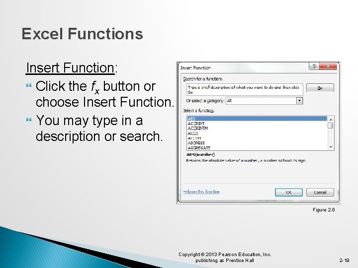 Excel Functions Insert Function: Click the fx button or choose Insert Function. You may