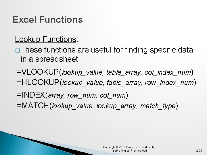 Excel Functions Lookup Functions: � These functions are useful for finding specific data in