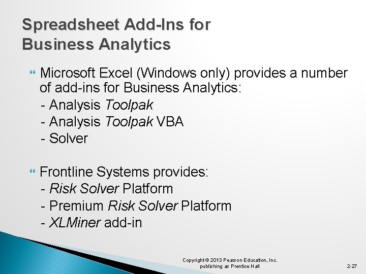 Spreadsheet Add-Ins for Business Analytics Microsoft Excel (Windows only) provides a number of add-ins