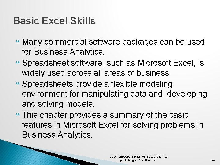 Basic Excel Skills Many commercial software packages can be used for Business Analytics. Spreadsheet
