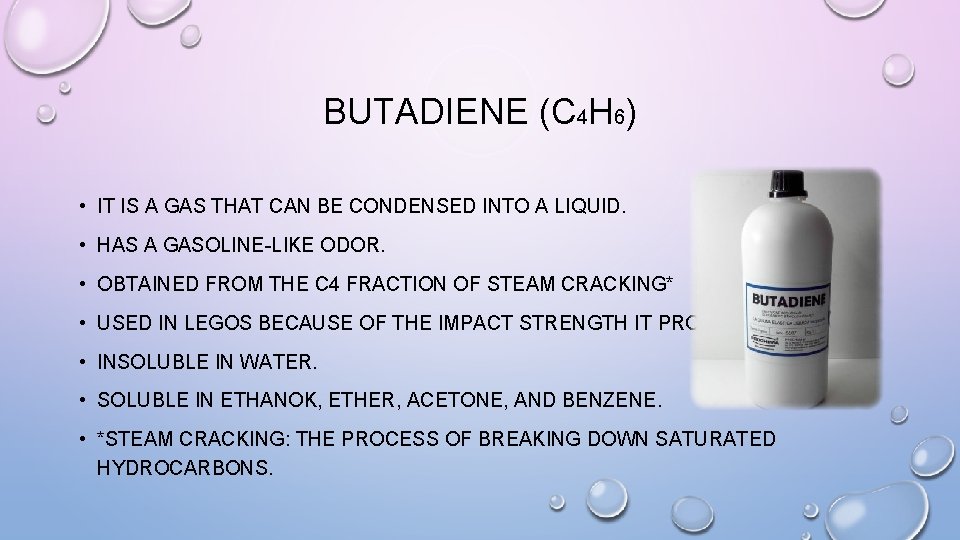 BUTADIENE (C 4 H 6) • IT IS A GAS THAT CAN BE CONDENSED