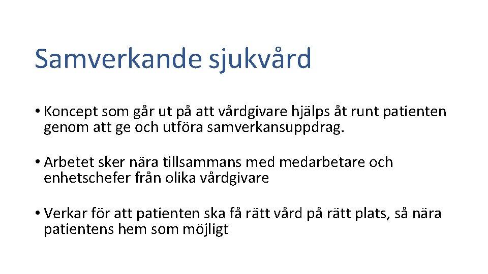 Samverkande sjukvård • Koncept som går ut på att vårdgivare hjälps åt runt patienten