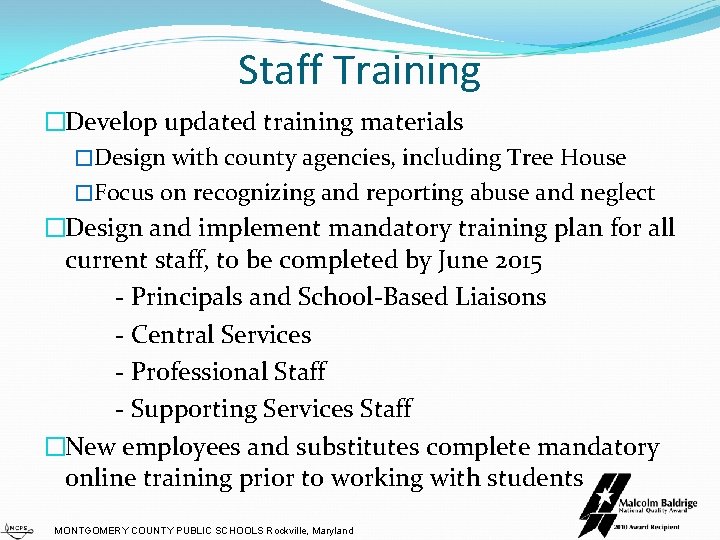 Staff Training �Develop updated training materials �Design with county agencies, including Tree House �Focus