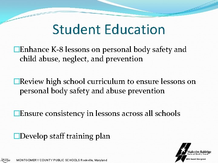 Student Education �Enhance K-8 lessons on personal body safety and child abuse, neglect, and