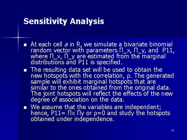 Sensitivity Analysis n n n At each cell a in R, we simulate a