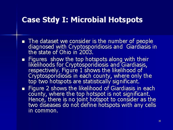 Case Stdy I: Microbial Hotspots n n n The dataset we consider is the