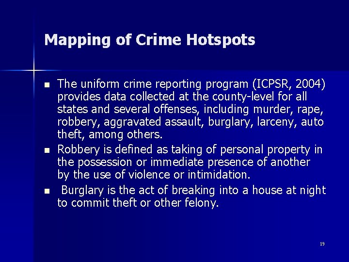 Mapping of Crime Hotspots n n n The uniform crime reporting program (ICPSR, 2004)