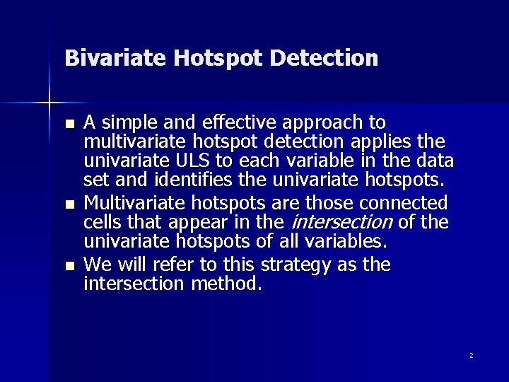 Bivariate Hotspot Detection n A simple and effective approach to multivariate hotspot detection applies